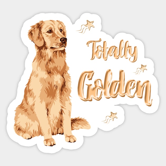 Totally Golden! Especially for Golden Retriever owners! Sticker by rs-designs